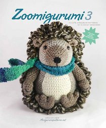 Zoomigurumi 3 - 15 Animal Amigurumi Patterns