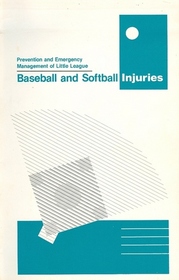 Prevention and Emergency Management of Little League - Baseball and Softball Injuries