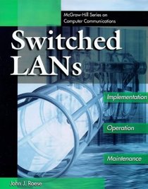 Switched Lans: Implementation, Operation, Maintenance (Mcgraw-Hill Series on Computer Communications)