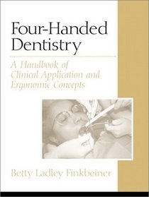 Four-Handed Dentistry: A Handbook of Clinical Application and Ergonomic Concepts