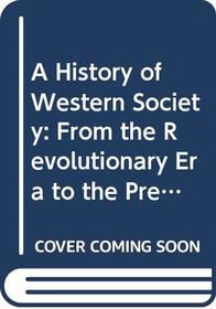 A History of Western Society: From the Revolutionary Era to the Present