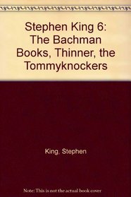 Stephen King 6: The Bachman Books, Thinner, the Tommyknockers