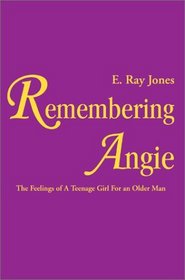 Remembering Angie: The Feelings of a Teenage Girl for an Older Man