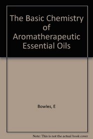 The Basic Chemistry of Aromatherapeutic Essential Oils