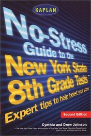 Kaplan No-Stress Guide to the New York State 8th Grade Tests, 2nd edition