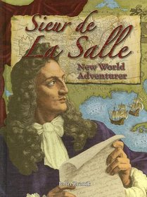Sieur de la Salle: New World Adventurer (In the Footsteps of Explorers)