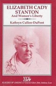 Elizabeth Cady Stanton and Women's Liberty (Makers of America)