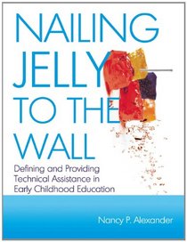 Nailing Jelly to the Wall: Defining and Providing Technical Assistance in Early Childhood Education