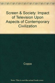 Screen and Society: The Impact of Television upon Aspects of Contemporary Civilization