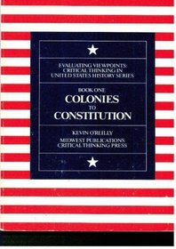 Colonies to Constitution Book 1: Critical Thinking in U. S. History