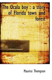The Ocala boy : a story of Florida town and forest