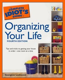 The Complete Idiot's Guide to Organizing your Life, 4th Edition (The Complete Idiot's Guide)