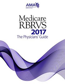 Medicare RBRVS 2017: The Physicians' Guide (MEDICARE RBRVS (AMA))