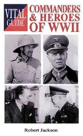 Commanders & Heroes of World War II Vital Guide (Vital Guides)