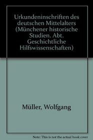 Urkundeninschriften des deutschen Mittelalters (Munchener historische Studien : Abteilung geschichtliche Hilfswissenschaften) (German Edition)