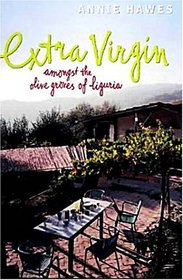Extra Virgin : Amongst the Olive Groves of Liguria