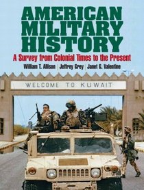 American Military History: A Survey From Colonial Times To The Present- (Value Pack w/MySearchLab)