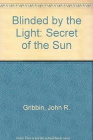 Blinded by the Light: Secret of the Sun