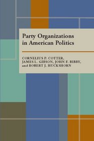 Party Organizations in American Politics (Pitt series in policy and institutional studies)
