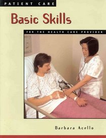Patient Care: Basic Skills for the Health Care Provider (Patient Care)