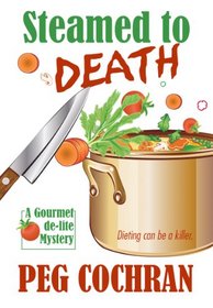 Steamed to Death (Gourmet De-Lite Mystery: Kennebec Large Print Superior Collection)