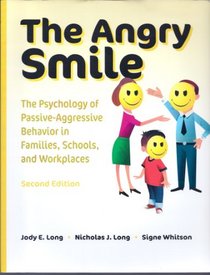 The Angry Smile: The Psychology of Passive-aggressive Behavior in Families, Schools, and Workplaces