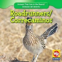 Roadrunners/ Correcaminos (Animals That Live in the Desert/ Animales Del Desierto)