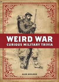 Weird War: Curious Military Trivia