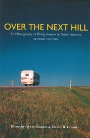 Over the Next Hill : An Ethnography of Rving Seniors in North America