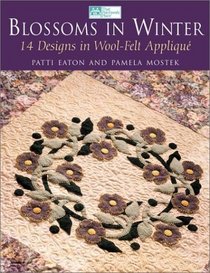 Blossoms in Winter: 14 Designs in Wool-Felt Applique