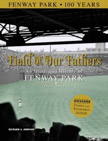Field of Our Fathers: An Illustrated History of Fenway Park