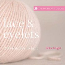 The Harmony Guides: Lace & Eyelet Stitches: 250 Stitches to Knit (Harmony Guides)