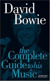 David Bowie: The Complete Guide to His Music (Complete Guide to the Music of...)