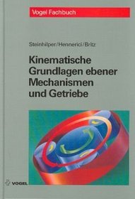 Kinematische Grundlagen ebener Mechanismen und Getriebe.