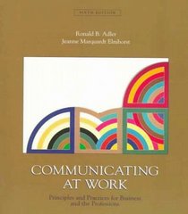 Communicating at Work:  Principles and Practices for Business and the Professions