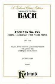 Cantata No. 153 -- Schau lieber Gott, wie meine Feind' (Kalmus Edition)