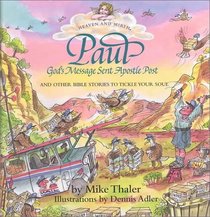 Paul: God's Message Sent Apostle Post and Other Bible Stories to Tickle Your Soul (Thaler, Mike, Heaven and Mirth.)