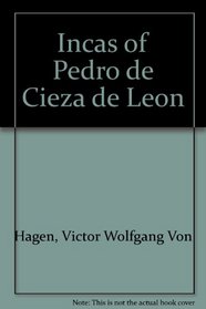 Incas of Pedro de Cieza de Leon