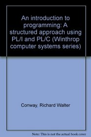 An introduction to programming: A structured approach using PL/I and PL/C (Winthrop computer systems series)