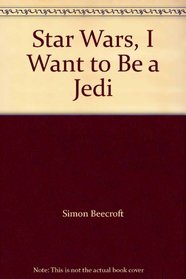 Star Wars, I Want to Be a Jedi