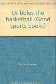 Dribbles the Basketball (Good Sports Books)