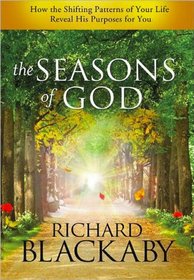 The Seasons of God: How the Shifting Patterns of Your Life Reveal His Purpose for You