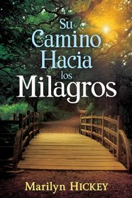 Su Camino Hacia Los Milagros (Your Pathway to Miracles Spanish Edition)