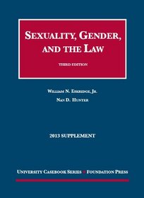 Sexuality, Gender, and the Law, 3d, 2013 Supplement