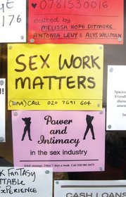 Sex Work Matters: Exploring Money, Power and Intimacy in the Sex Industry