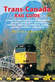 Trans-Canada Rail Guide, 5th: includes city guides to Halifax, Quebec City, Montreal, Toronto, Winnipeg, Edmonton, Jasper, Calgary, Churchill  and Vancouver (Trans Canada Rail Guide)