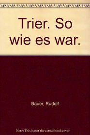 Trier, so wie es war (German Edition)