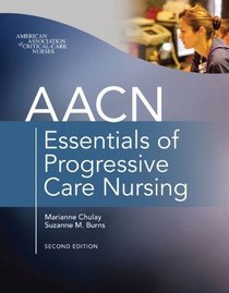 AACN Essentials of Progressive-Care Nursing, Second Edition