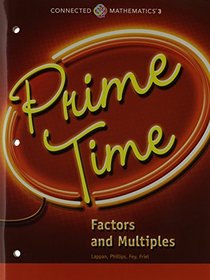 CONNECTED MATHEMATICS 3 STUDENT EDITION GRADE 6: PRIME TIME: FACTORS    ANDMULTIPLES COPYRIGHT 2014