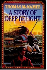 A Story of Deep Delight (Contemporary American Fiction)